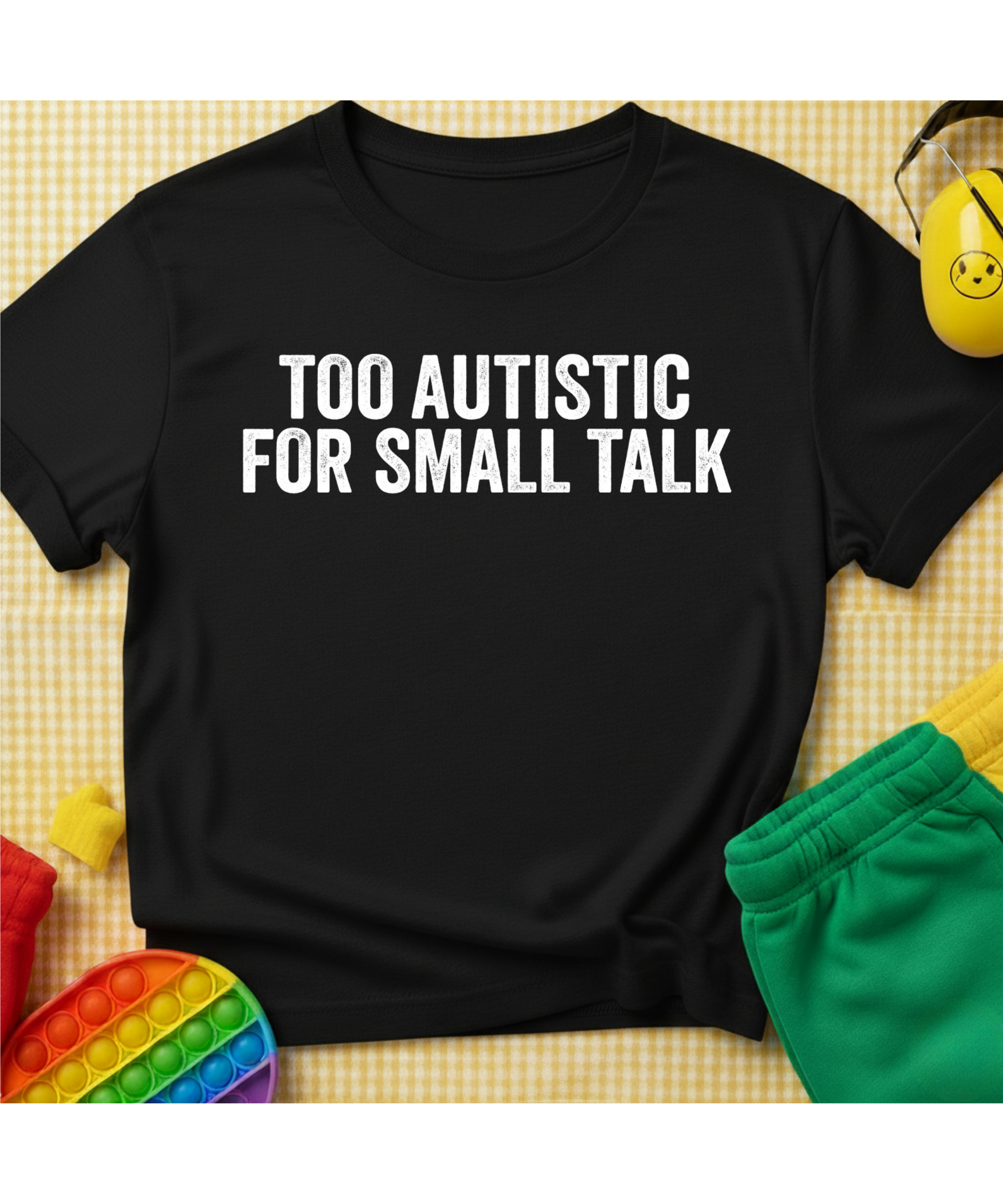 Too Autistic T-Shirt