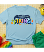 I Don't Need Fixing T-Shirt